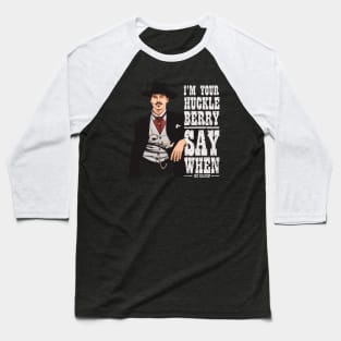 Tombstone Movie, I'm Your Huckleberry, Say When Baseball T-Shirt